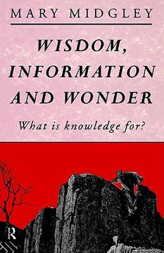 portada wisdom, information and wonder: what is knowledge for? (en Inglés)
