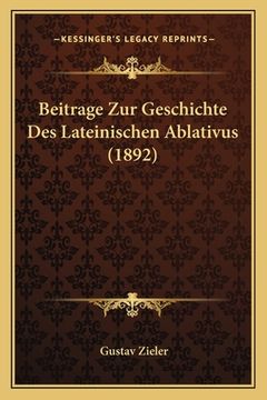 portada Beitrage Zur Geschichte Des Lateinischen Ablativus (1892) (en Alemán)