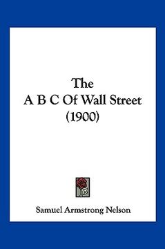 portada the a b c of wall street (1900) (in English)