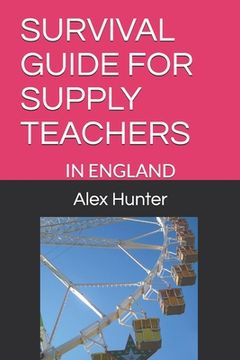 portada Survival Guide for Supply Teachers: In England (en Inglés)