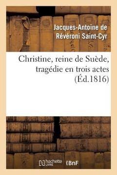 portada Christine, Reine de Suède, Tragédie En Trois Actes (in French)