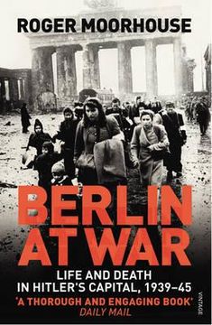 portada berlin at war: life and death in hitler's capital, 1939-45 (en Inglés)