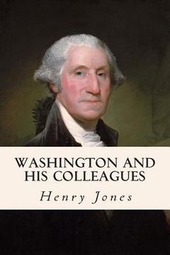portada Washington and His Colleagues (en Inglés)