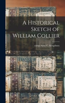 portada A Historical Sketch of William Collier (in English)