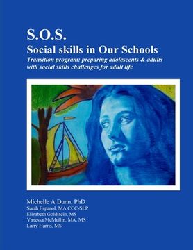 portada S.O.S.: Social skills in Our Schools Transition program: Preparing adolescents & adults with social skills challenges for adul