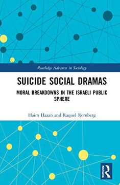 portada Suicide Social Dramas: Life-Giving Moral Breakdowns in the Israeli Public Sphere (Routledge Advances in Sociology) (in English)