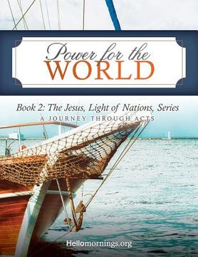 portada Power for the World: Book 2: The Jesus, Light of Nations, Series - A Journey Through Acts