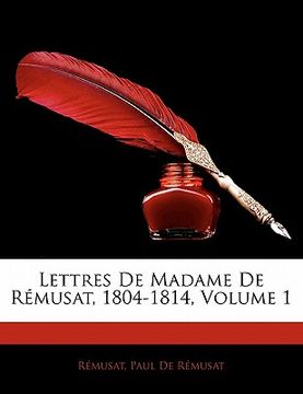 portada Lettres De Madame De Rémusat, 1804-1814, Volume 1 (en Francés)