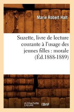 portada Suzette, Livre de Lecture Courante À l'Usage Des Jeunes Filles: Morale (Éd.1888-1889) (en Francés)