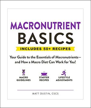 portada Macronutrient Basics: Your Guide to the Essentials of Macronutrients-And how a Macro Diet can Work for You! (in English)