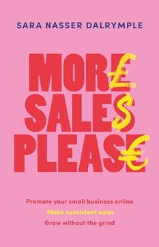 portada More Sales Please: Promote Your Small Business Online, Make Consistent Sales, Grow Without the Grind (en Inglés)