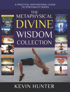 portada The Metaphysical Divine Wisdom Collection: A Practical Motivational Guide to Spirituality (en Inglés)
