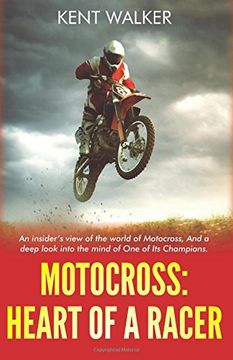 portada Motocross: Heart of a Racer: An Insiders View of the World of Motocross and a Deep Look Into the Mind of one of It’S Champions (in English)