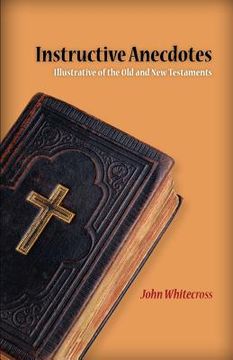 portada instructive anecdotes illustrative of the old and new testaments (en Inglés)