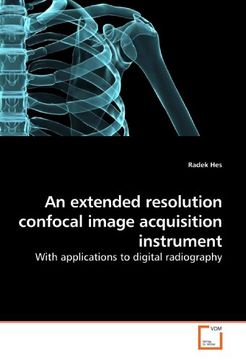 portada An extended resolution confocal image acquisition instrument: With applications to digital radiography