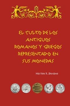 portada El Culto de los Antiguos Romanos y Griegos Representado en sus Monedas: Volume 1