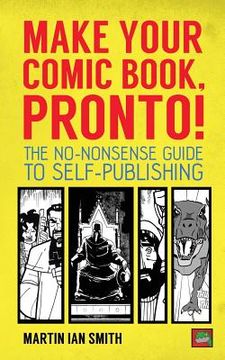 portada Make Your Comic Book, Pronto!: The No-Nonsense Guide to Self-Publishing (en Inglés)
