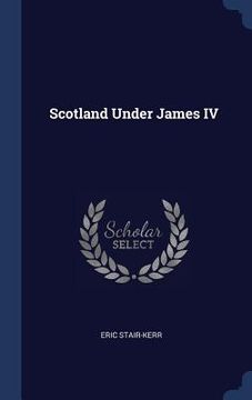 portada Scotland Under James IV (en Inglés)