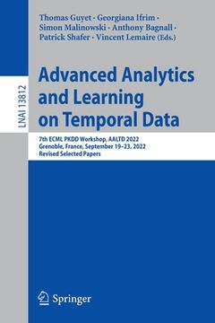portada Advanced Analytics and Learning on Temporal Data: 7th Ecml Pkdd Workshop, Aaltd 2022, Grenoble, France, September 19-23, 2022, Revised Selected Papers (en Inglés)