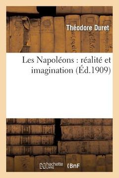 portada Les Napoléons: Réalité Et Imagination (en Francés)