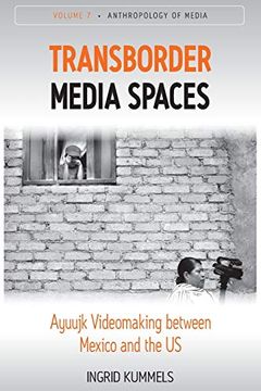 portada Transborder Media Spaces: Ayuujk Videomaking Between Mexico and the us (Anthropology of Media, 7)