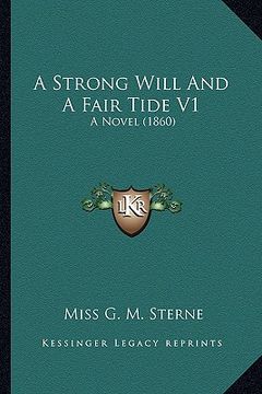 portada a strong will and a fair tide v1: a novel (1860) (en Inglés)