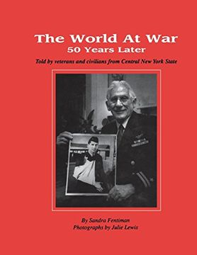 portada The World at war 50 Years Later: Told by Veterans and Civilians From Central new York State (en Inglés)
