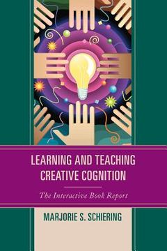 portada Learning and Teaching Creative Cognition: The Interactive Book Report (en Inglés)