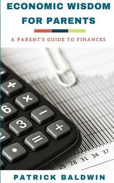 portada Economic Wisdom for Parents: A Parent's Guide to Finances (en Inglés)