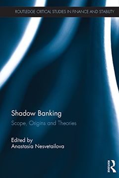 portada Shadow Banking: Scope, Origins and Theories (Routledge Critical Studies in Finance and Stability)
