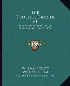 portada the complete grazier v1: and farmers' and cattle-breeders' assistant (1893) (en Inglés)