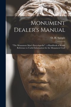 portada Monument Dealer's Manual: "the Monument Man's Encyclopedia" a Handbook of Ready Reference to Useful Information for the Monument Craft (in English)