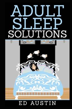 portada Adult Sleep Solutions: Insomnia Solutions (100% Natural), How To Overcome & Reduce Stress & Anxiety, Effective Method, Without Drugs, Sleeple (en Inglés)