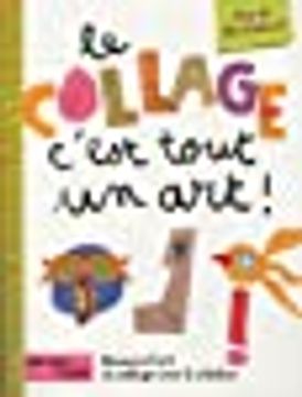 portada Le Collage, C'est Tout un Art! (French Edition) [French Language - Soft Cover ]