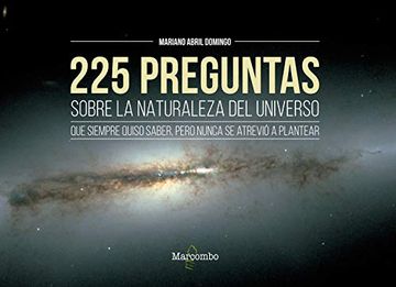 portada 225 Preguntas Sobre la Naturaleza del Universo que Siempre Quiso Saber,Pero Nunca se Atrevió a Plantear (in Spanish)
