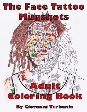 portada The Face Tattoo Mugshots Adult Coloring Book (en Inglés)