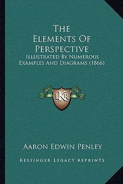 portada the elements of perspective: illustrated by numerous examples and diagrams (1866) (en Inglés)