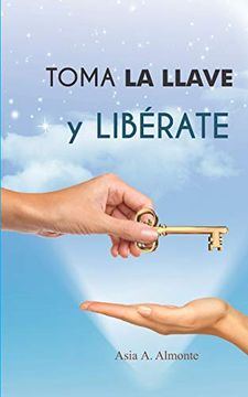 portada Toma la Llave y Libérate (in Spanish)