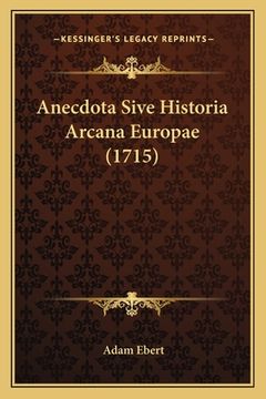 portada Anecdota Sive Historia Arcana Europae (1715) (in Latin)