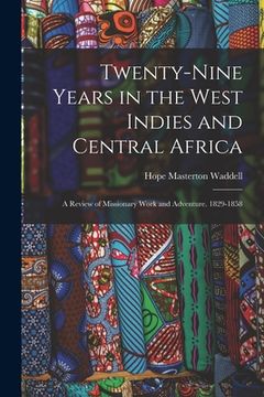 portada Twenty-Nine Years in the West Indies and Central Africa: A Review of Missionary Work and Adventure. 1829-1858 (en Inglés)
