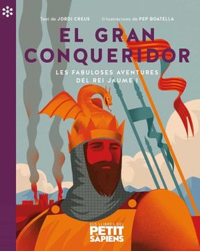 portada El Gran Conqueridor: Les Fabuloses Aventures del rei Jaume i: 1 (Els Llibres del Petit Sàpiens) (in Catalá)