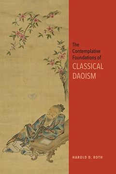 portada The Contemplative Foundations of Classical Daoism (Suny Series in Chinese Philosophy and Culture) (en Inglés)