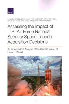 portada Assessing the Impact of U.S. Air Force National Security Space Launch Acquisition Decisions: An Independent Analysis of the Global Heavy Lift Launch M (in English)