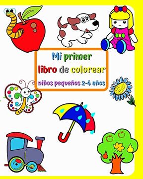 portada Mi primer libro de colorear, niños pequeños 2-4 años: Imágenes grandes y simples con cosas familiares alrededor de los niños