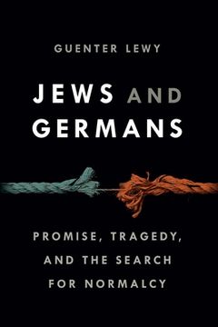 portada Jews and Germans: Promise, Tragedy, and the Search for Normalcy (en Inglés)