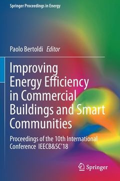 portada Improving Energy Efficiency in Commercial Buildings and Smart Communities: Proceedings of the 10th International Conference Ieecb&sc'18 (in English)