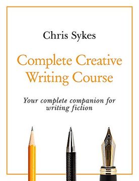 portada Complete Creative Writing Course: Your Complete Companion for Writing Creative Fiction (Tys) (en Inglés)