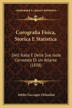 portada Corografia Fisica, Storica E Statistica: Dell' Italia E Delle Sue Isole Corredata Di Un Atlante (1838) (en Italiano)