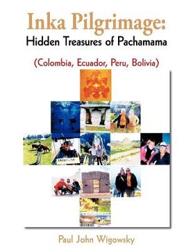 portada inka pilgrimage: hidden treasures of pachamama (colombia, ecuador, peru, bolivia) (en Inglés)