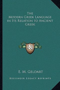 portada the modern greek language in its relation to ancient greek (in English)